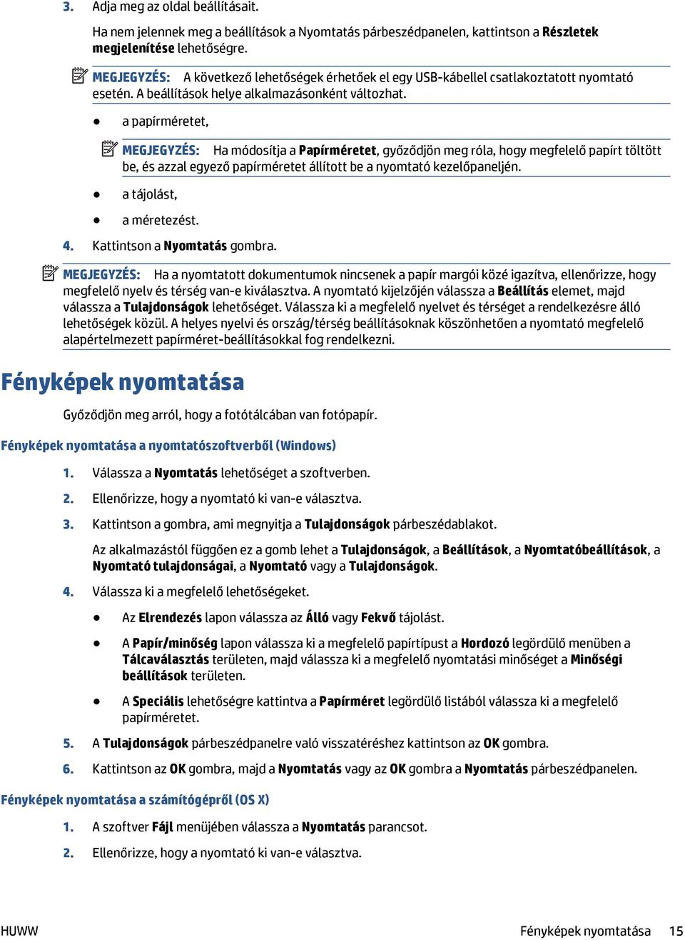 a papírméretet, MEGJEGYZÉS: Ha módosítja a Papírméretet, győződjön meg róla, hogy megfelelő papírt töltött be, és azzal egyező papírméretet állított be a nyomtató kezelőpaneljén.