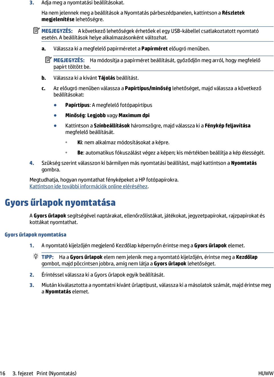 MEGJEGYZÉS: Ha módosítja a papírméret beállítását, győződjön meg arról, hogy megfelelő papírt töltött be. b. Válassza ki a kívánt Tájolás beállítást. c.