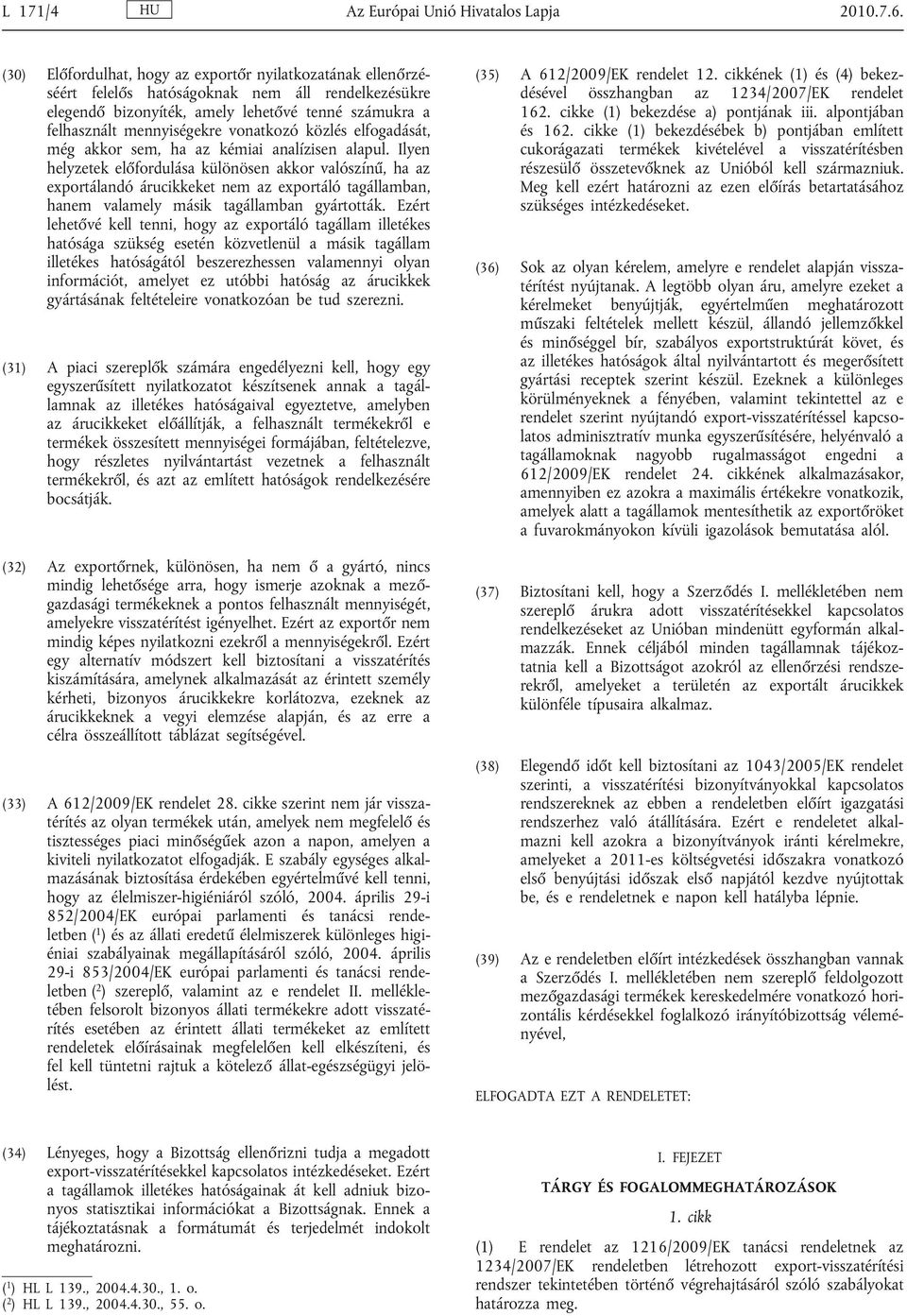 vonatkozó közlés elfogadását, még akkor sem, ha az kémiai analízisen alapul.