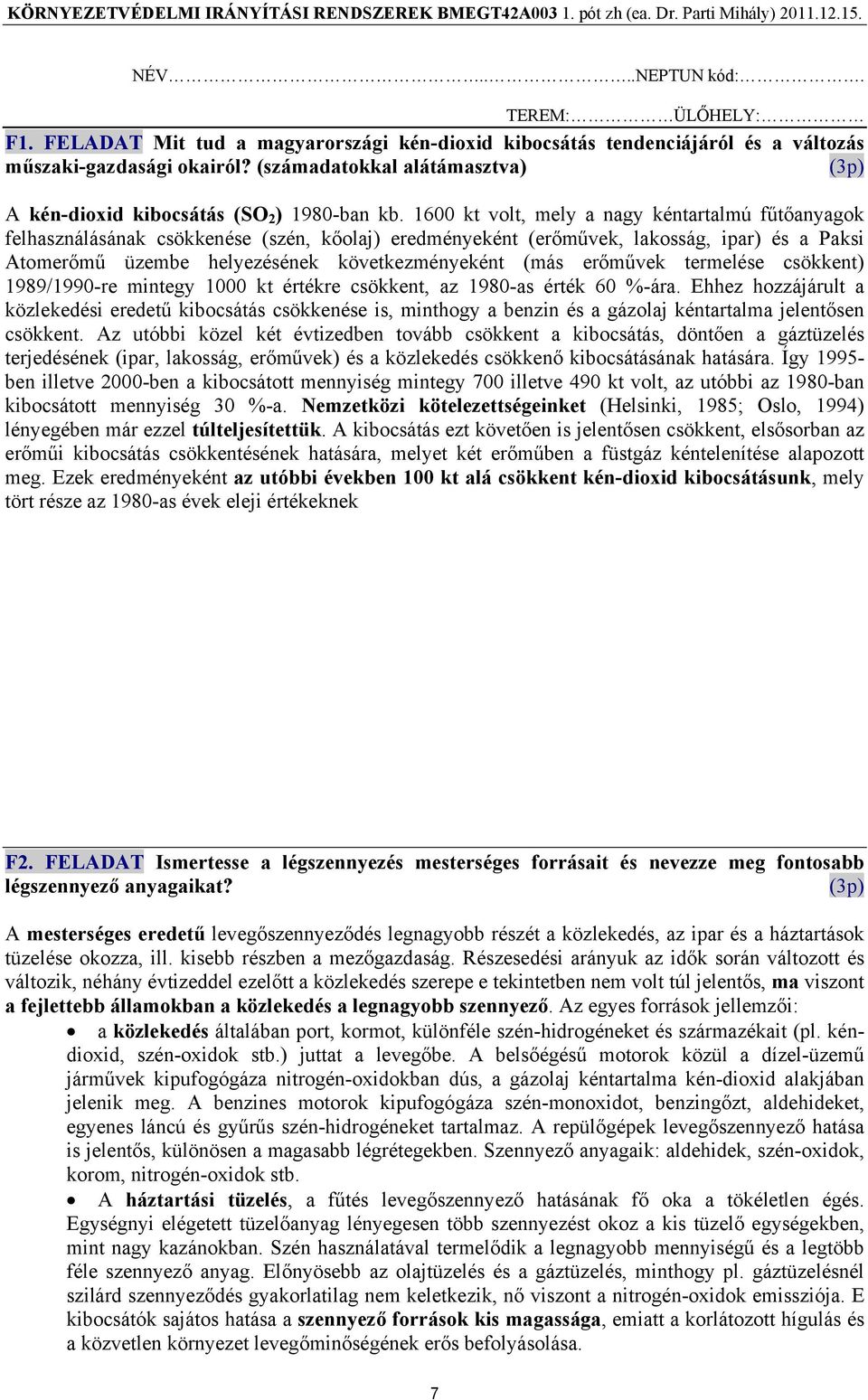 erőművek termelése csökkent) 1989/1990-re mintegy 1000 kt értékre csökkent, az 1980-as érték 60 %-ára.