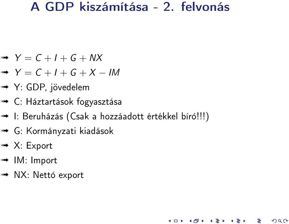 jövedelem C: Háztartások fogyasztása I: Beruházás (Csak
