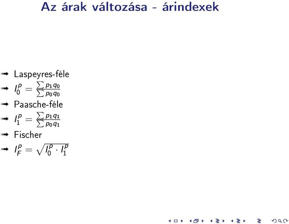 q 0 Paasche-féle I p = p1 q 1 1