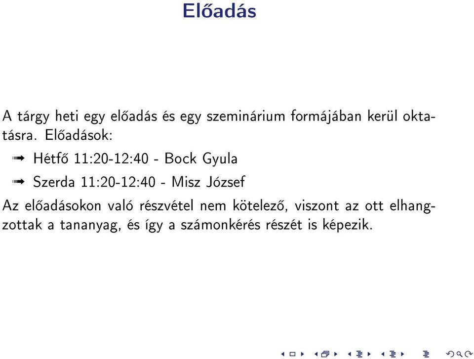 El adások: Hétf 11:20-12:40 - Bock Gyula Szerda 11:20-12:40 - Misz
