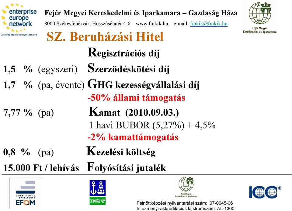7,77 % (pa) Kamat (2010.09.03.
