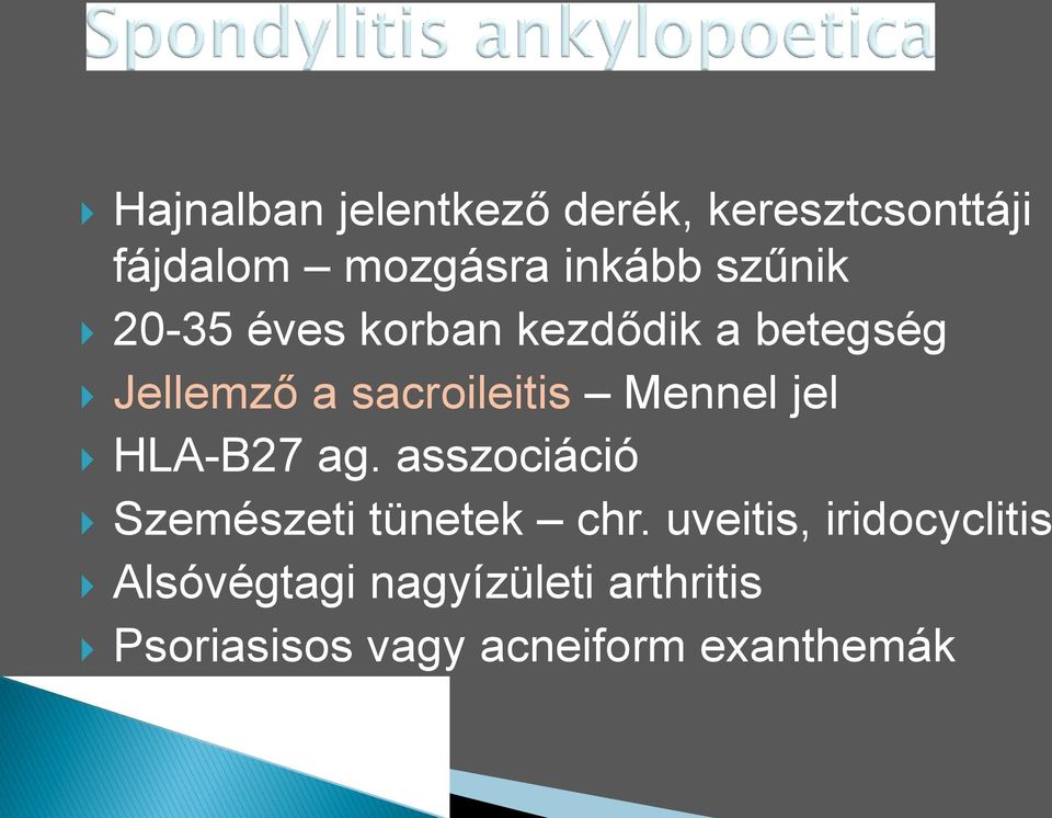 Mennel jel HLA-B27 ag. asszociáció Szemészeti tünetek chr.