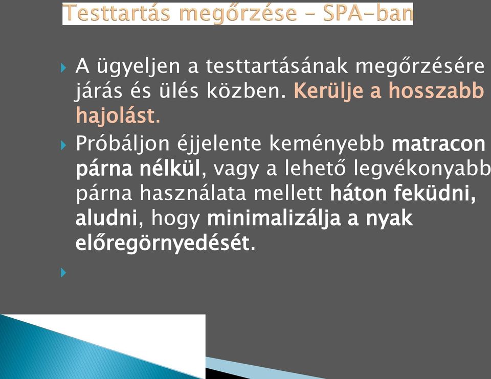 Próbáljon éjjelente keményebb matracon párna nélkül, vagy a