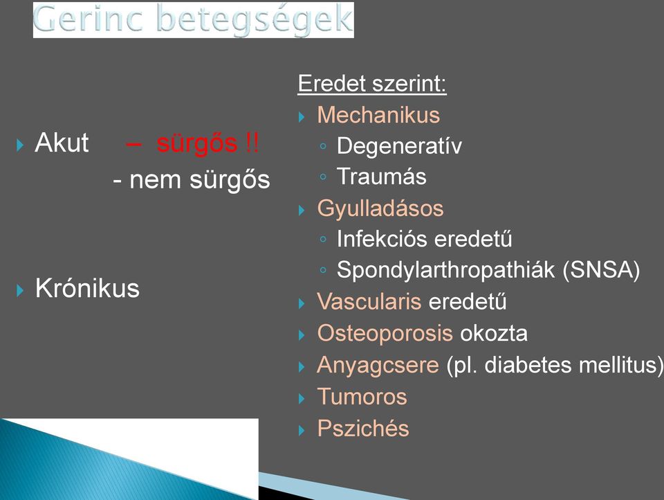 Degeneratív Traumás Gyulladásos Infekciós eredetű