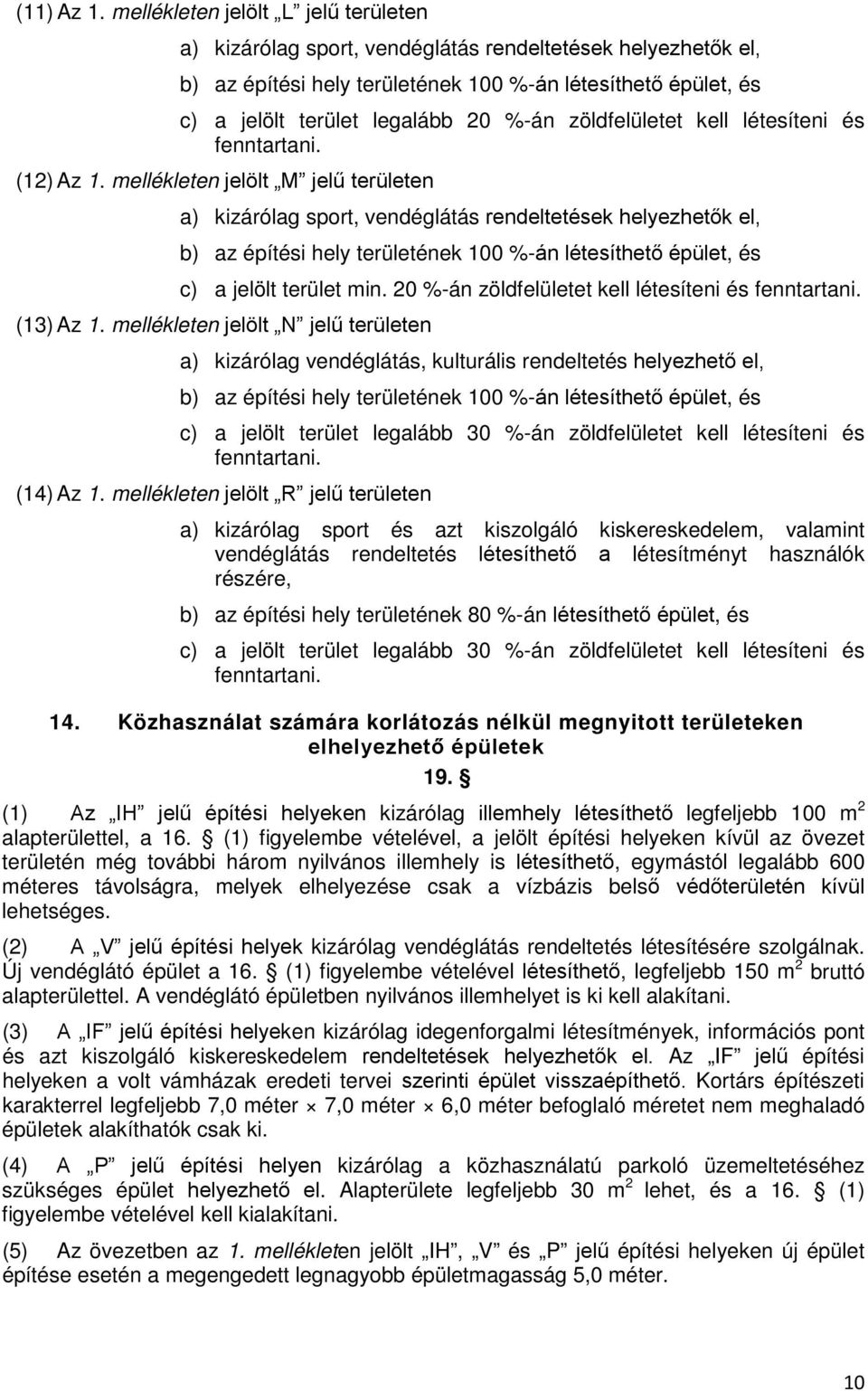 zöldfelületet kell létesíteni és (12) Az 1.