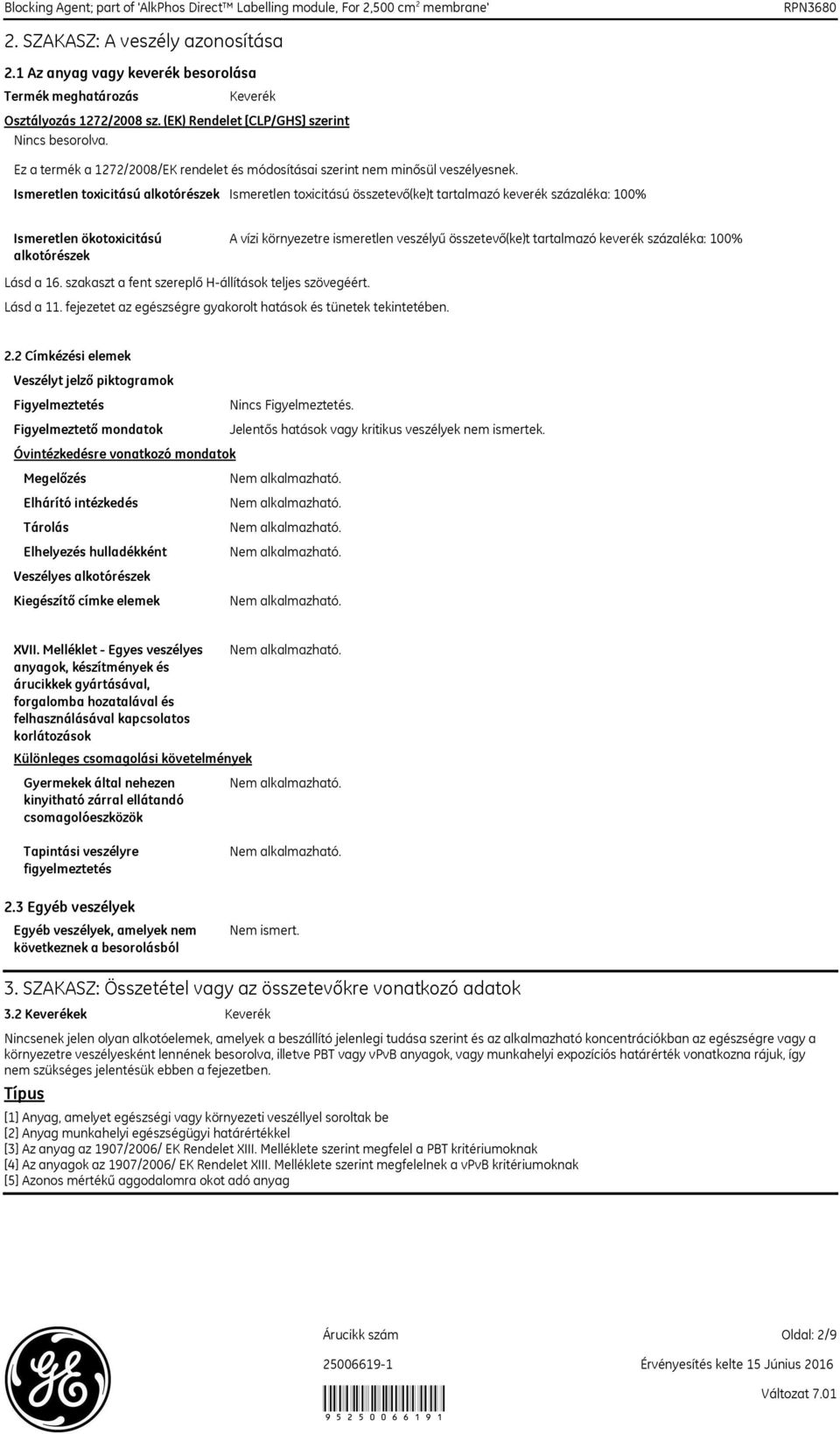 Ismeretlen toxicitású alkotórészek Ismeretlen toxicitású összetevő(ke)t tartalmazó keverék százaléka: 100% Ismeretlen ökotoxicitású alkotórészek A vízi környezetre ismeretlen veszélyű összetevő(ke)t