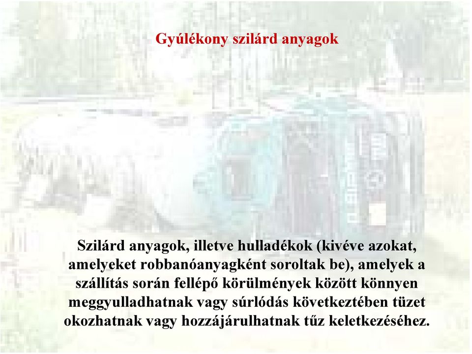 során fellépő körülmények között könnyen meggyulladhatnak vagy