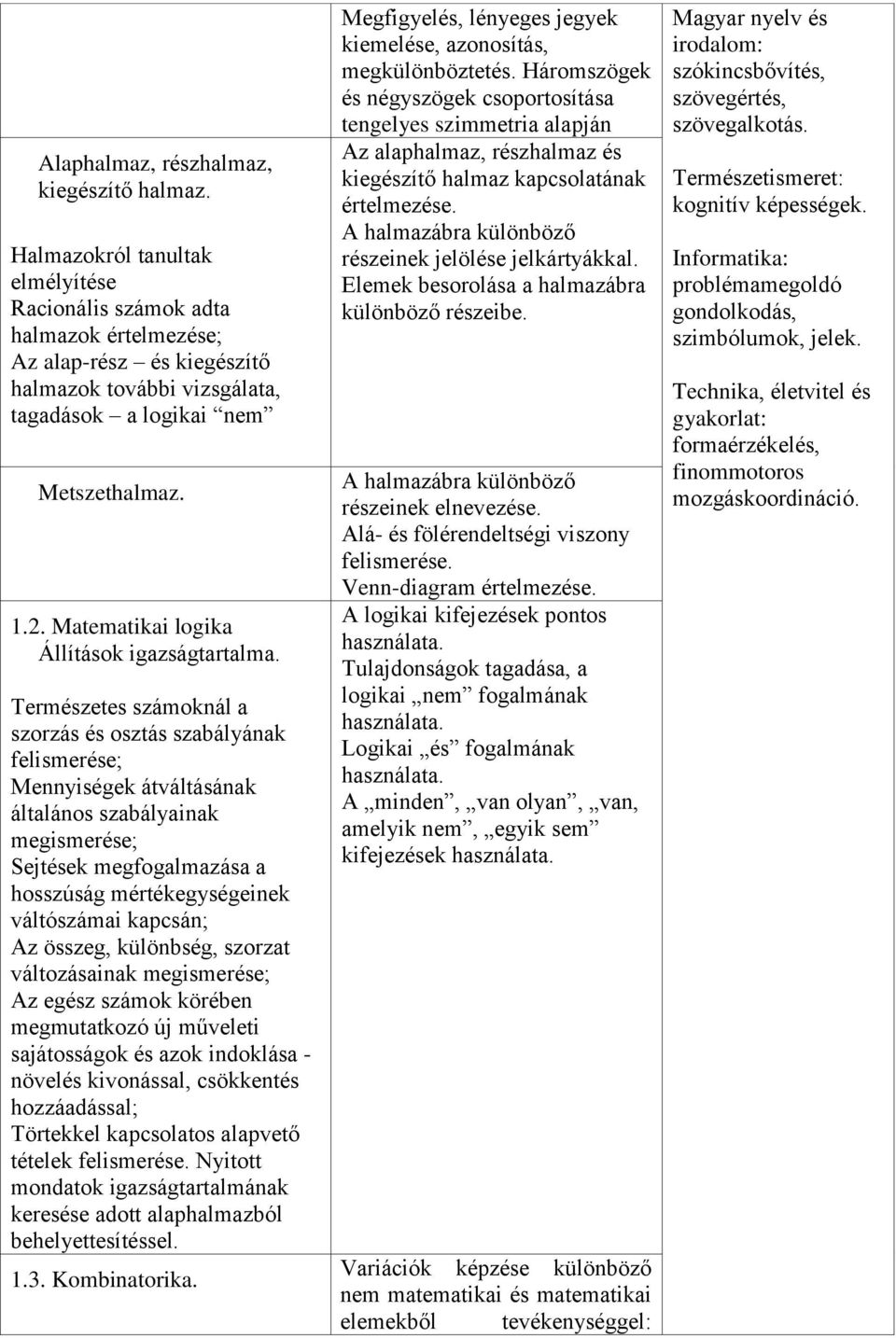 Matematikai logika Állítások igazságtartalma.