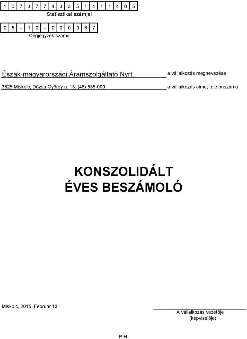 a vállalkozás megnevezése 3625 Miskolc, Dózsa György u. 13.