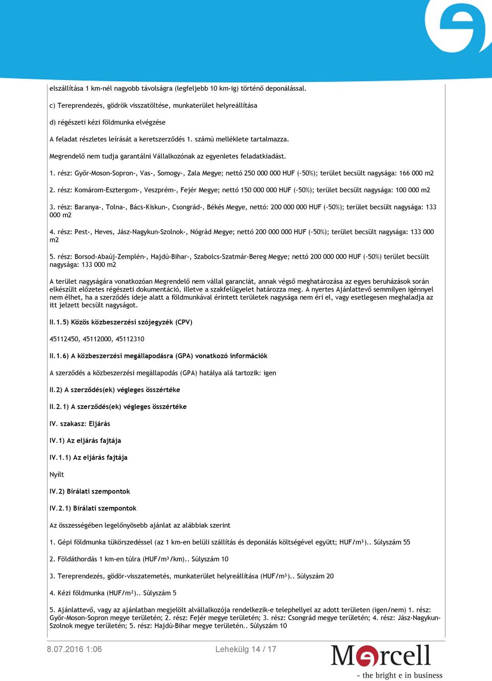 Megrendelő nem tudja garantálni Vállalkozónak az egyenletes feladatkiadást. 1.