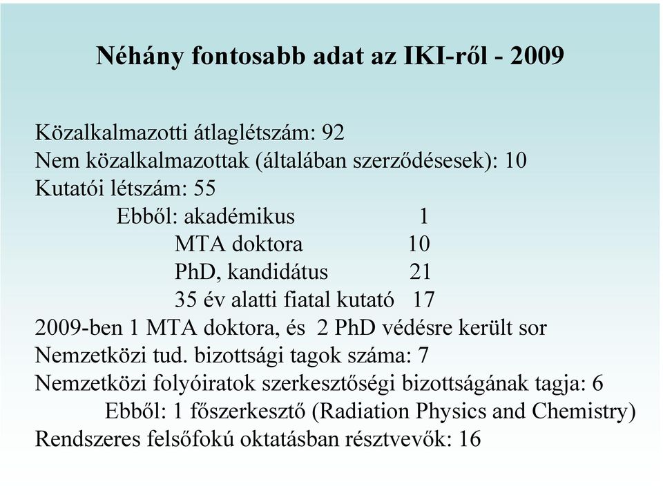 doktora, és 2 PhD védésre került sor Nemzetközi tud.