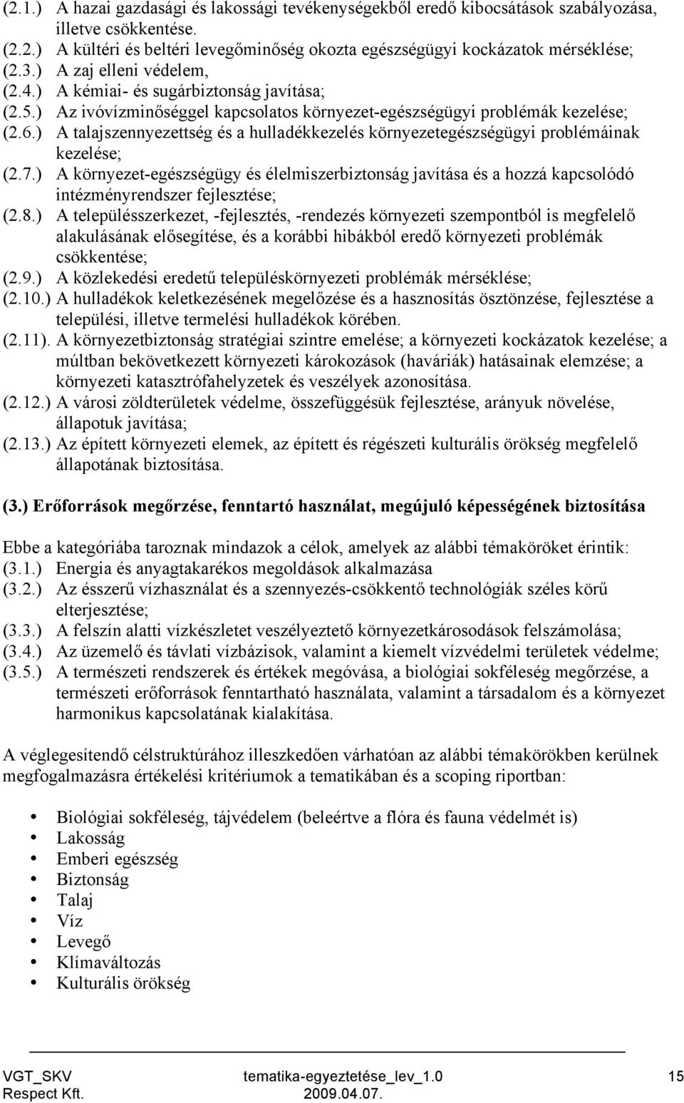 ) A talajszennyezettség és a hulladékkezelés környezetegészségügyi problémáinak kezelése; (2.7.