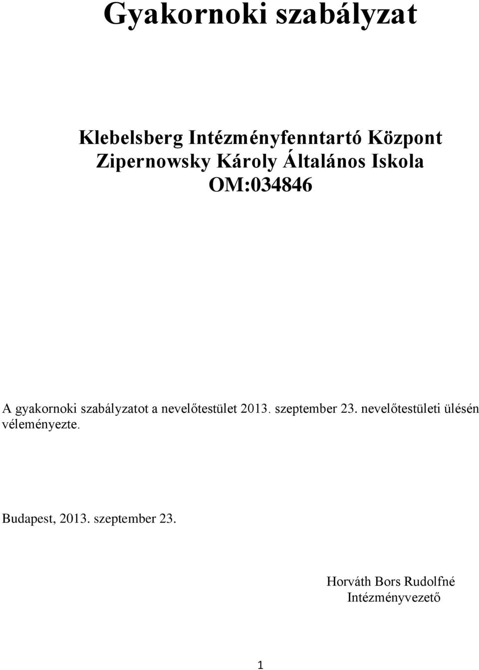 szabályzatot a nevelőtestület 2013. szeptember 23.