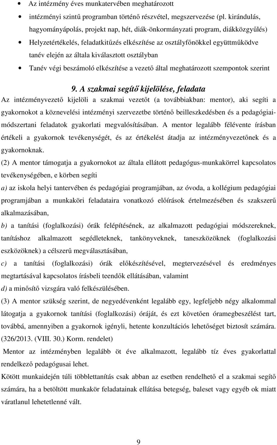 kiválasztott osztályban Tanév végi beszámoló elkészítése a vezető által meghatározott szempontok szerint 9.