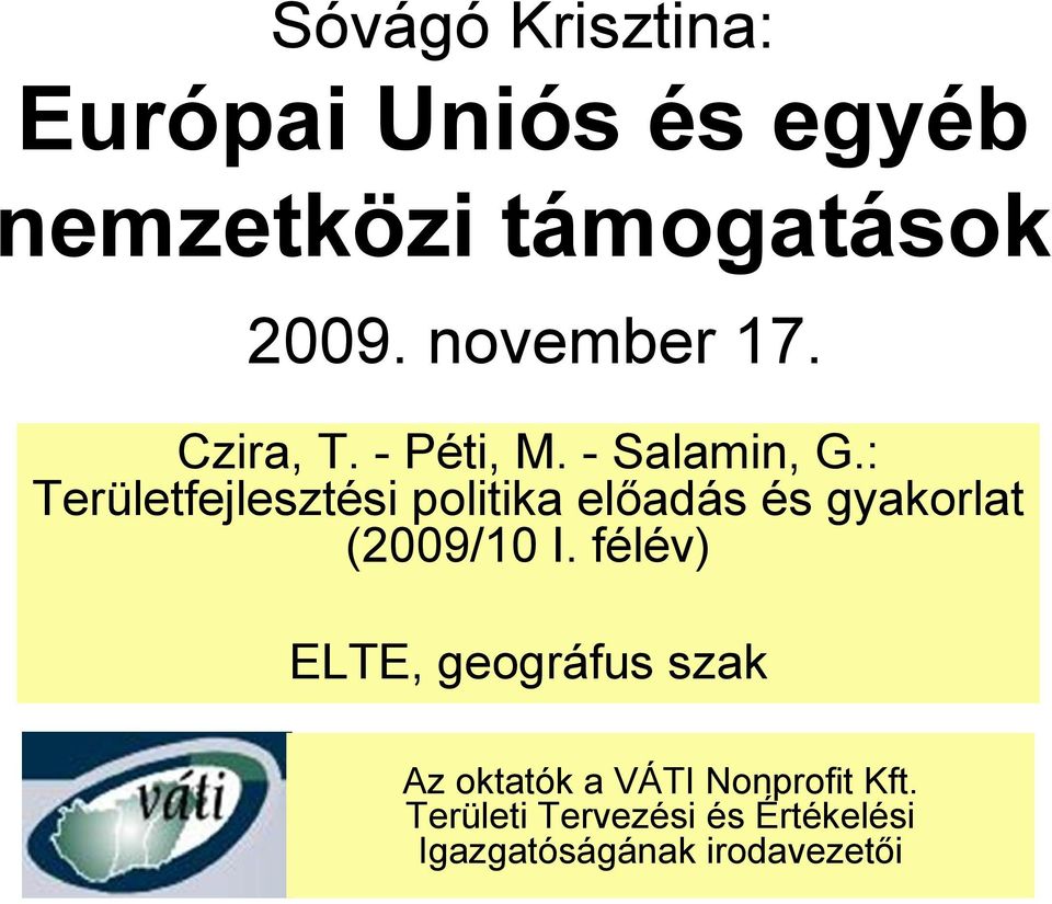 : Területfejlesztési politika előadás és gyakorlat (2009/10 I.