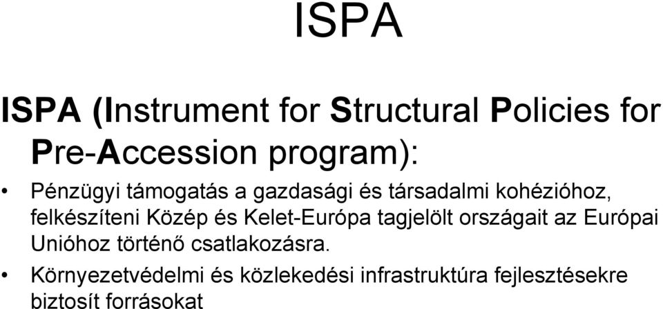 és Kelet-Európa tagjelölt országait az Európai Unióhoz történő csatlakozásra.