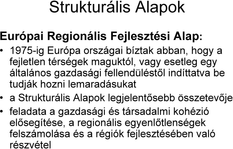 hozni lemaradásukat a Strukturális Alapok legjelentősebb összetevője feladata a gazdasági és társadalmi