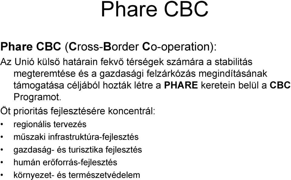 PHARE keretein belül a CBC Programot.