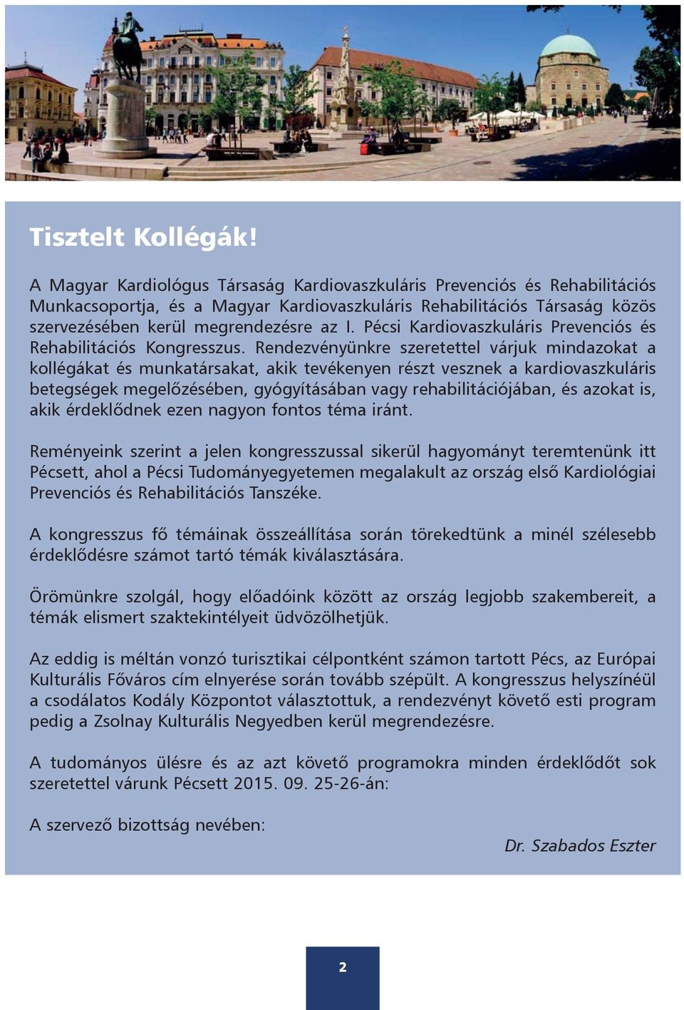 Pécsi Kardiovaszkuláris Prevenciós és Rehabilitációs Kongresszus.