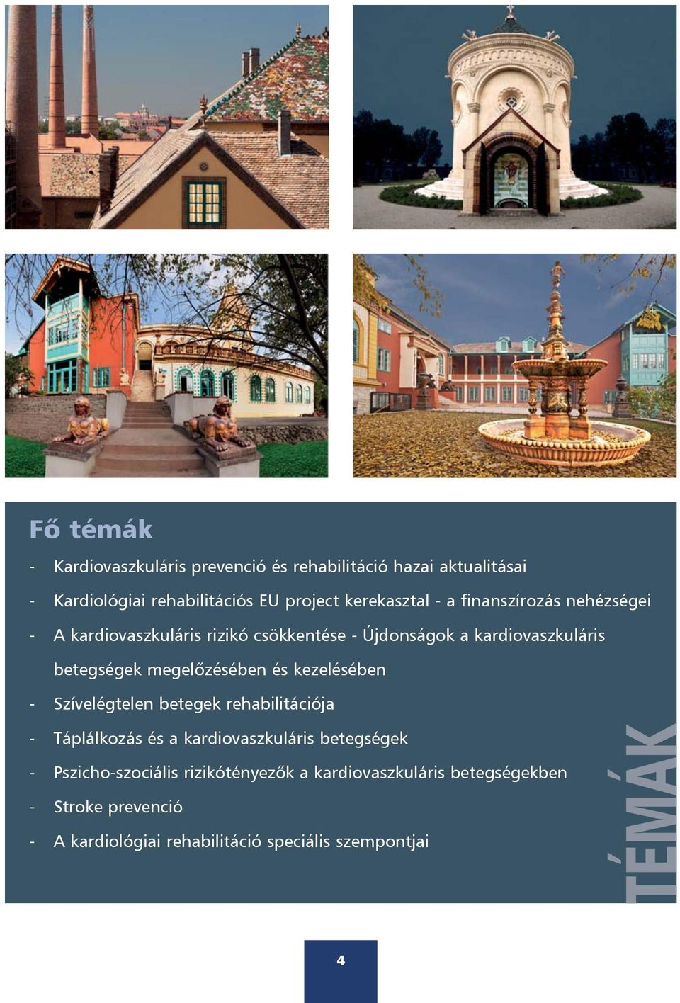 megelõzésében és kezelésében - Szívelégtelen betegek rehabilitációja - Táplálkozás és a kardiovaszkuláris betegségek -