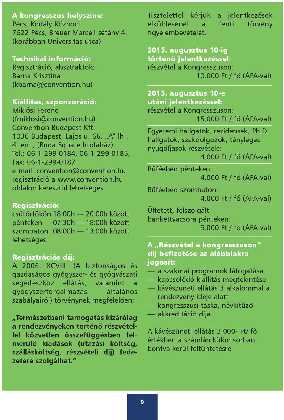 : 06-1-299-0184, 06-1-299-0185, Fax: 06-1-299-0187 e-mail: convention@