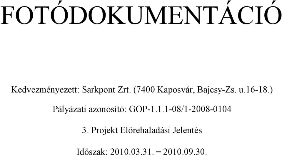 ) Pályázati azonosító: GOP-1.1.1-08/1-2008-0104 3.