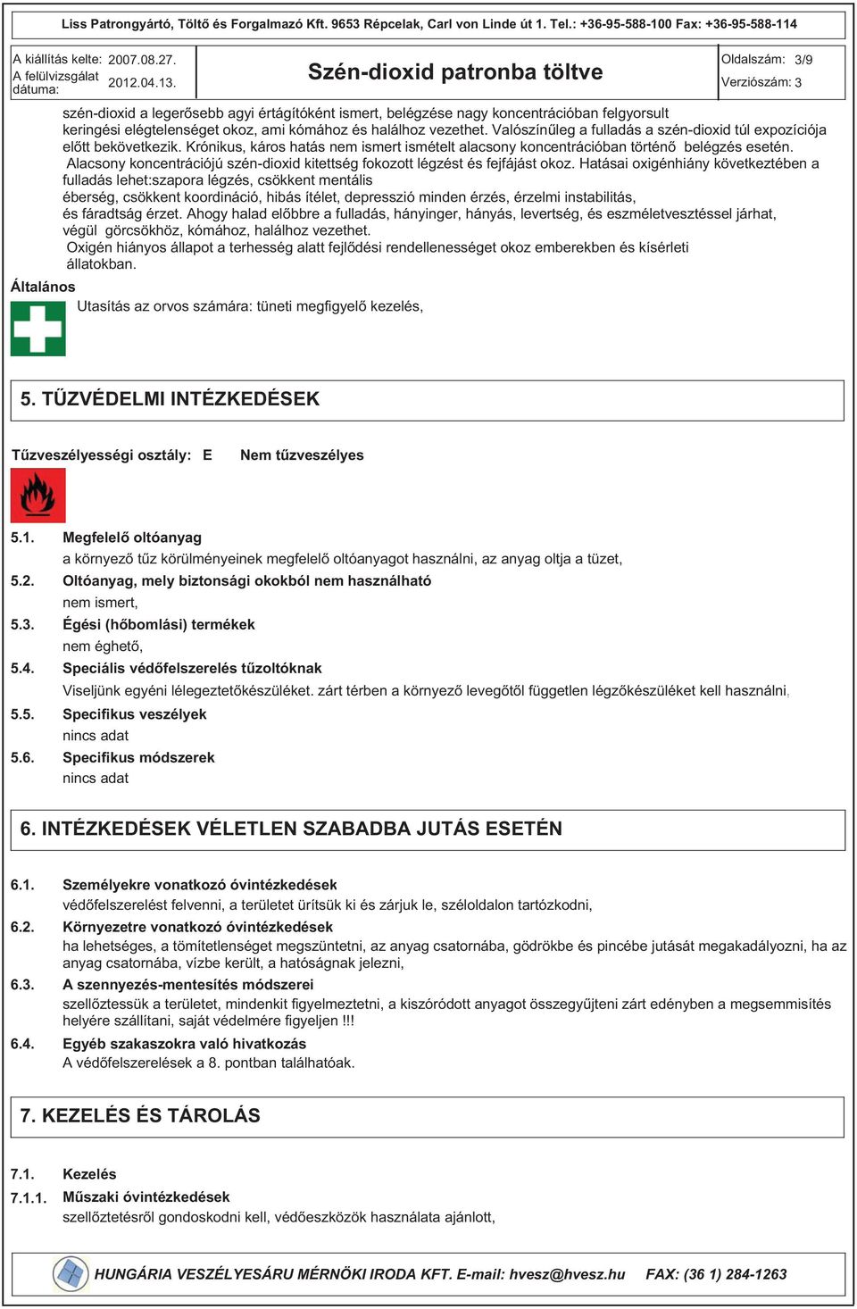 Alacsony koncentrációjú széndioxid kitettség fokozott légzést és fejfájást okoz.