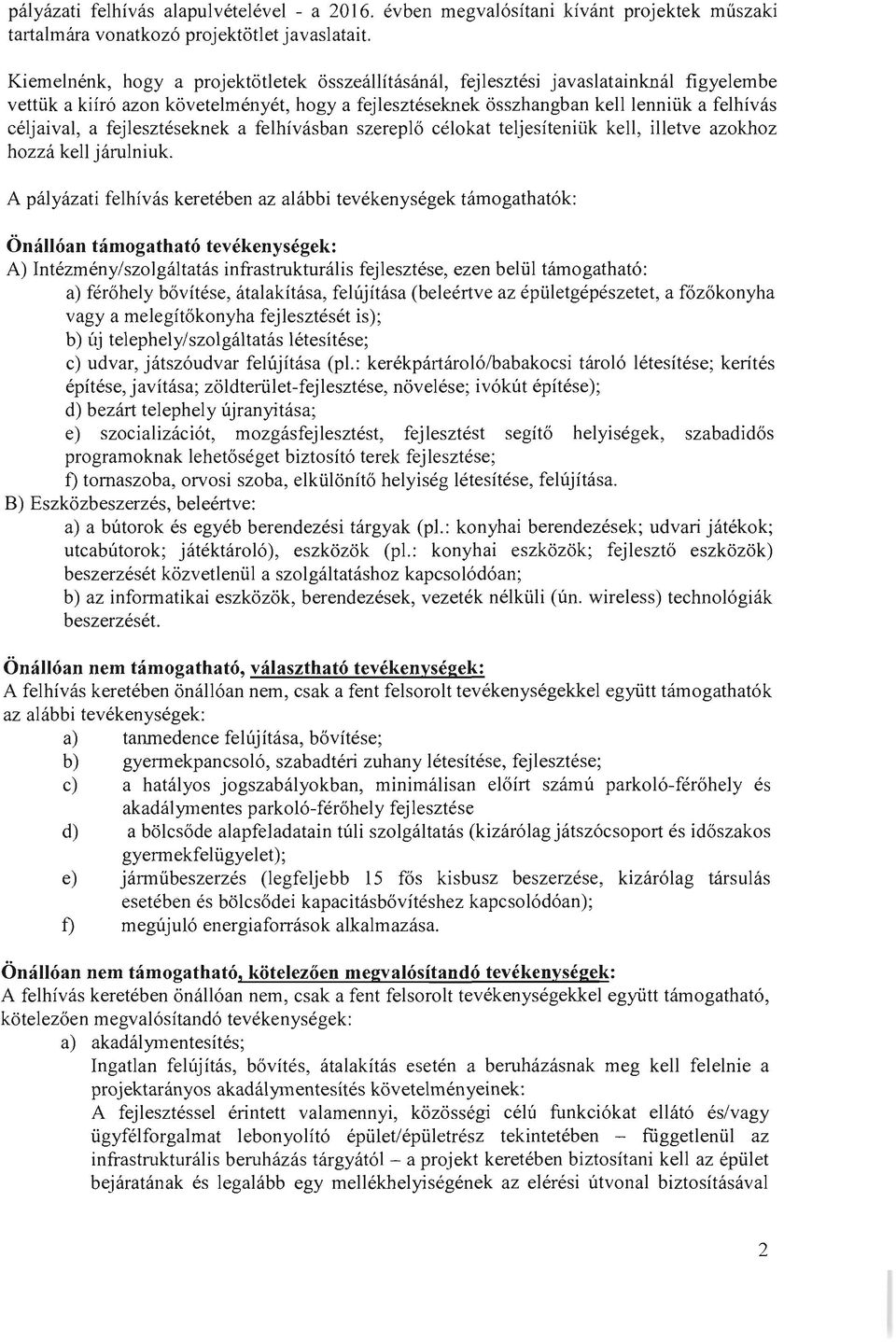 fejleszteseknek a felhivasban szerepl6 celokat teljesiteniiik kell, illetve azokhoz hozza kell jarulniuk.