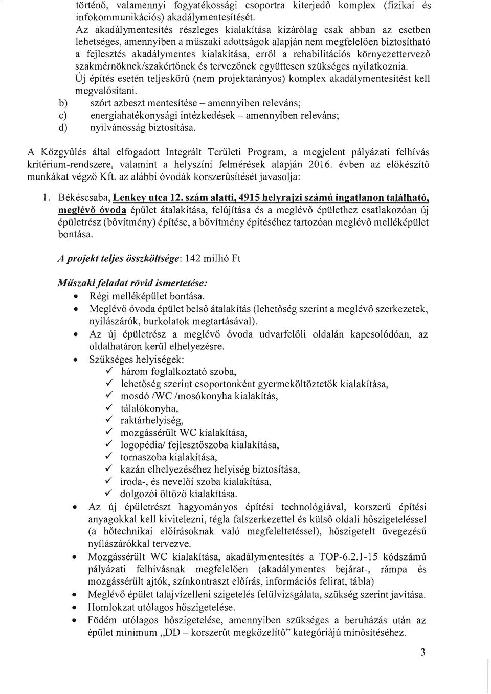 err61 a rehabilitaci6s k5myezettervezo szakmem5kneklszakert6nek es tervezonek egyuttesen szukseges nyilatkoznia.