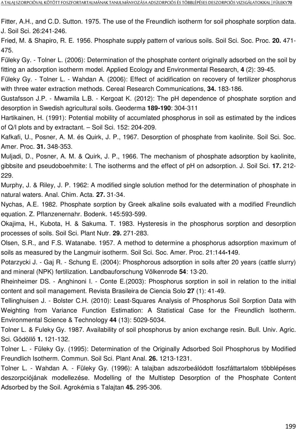 471-475. Füleky Gy. - Tolner L. (2006): Determination of the phosphate content originally adsorbed on the soil by fitting an adsorption isotherm model.