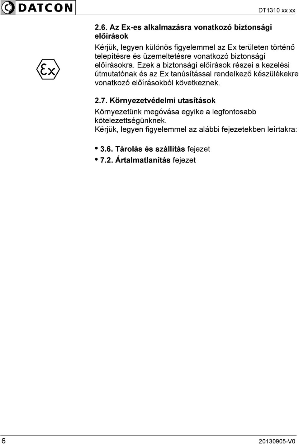 Ezek a biztonsági előírások részei a kezelési útmutatónak és az Ex tanúsítással rendelkező készülékekre vonatkozó előírásokból következnek. 2.