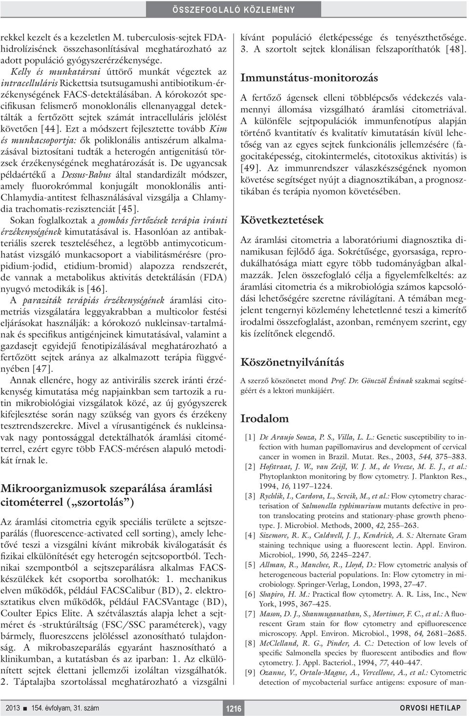 A kórokozót specifikusan felismerő monoklonális ellenanyaggal detektálták a fertőzött sejtek számát intracelluláris jelölést követően [44].