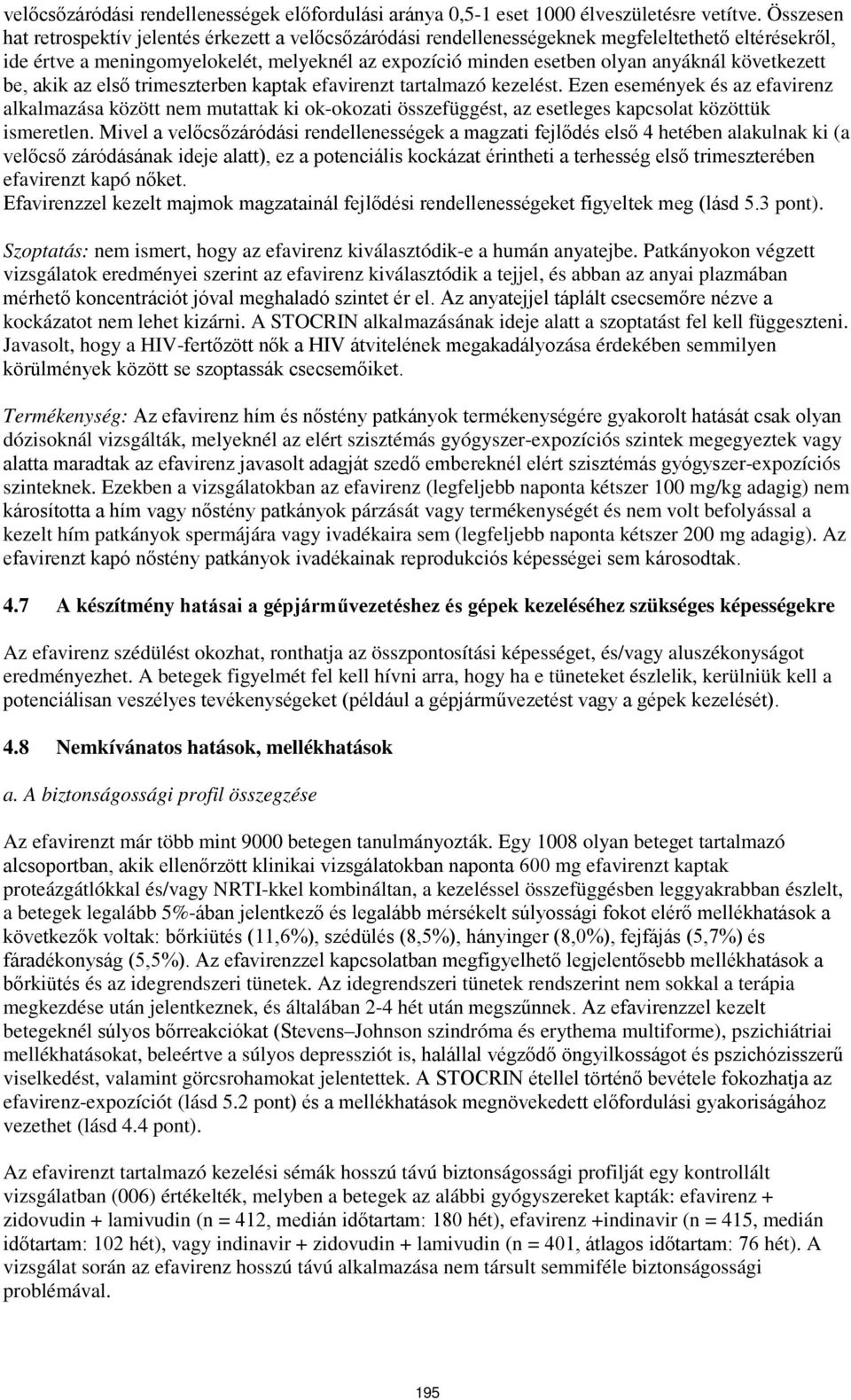 következett be, akik az első trimeszterben kaptak efavirenzt tartalmazó kezelést.