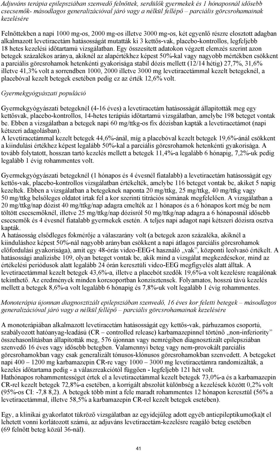 hetes kezelési időtartamú vizsgálatban.