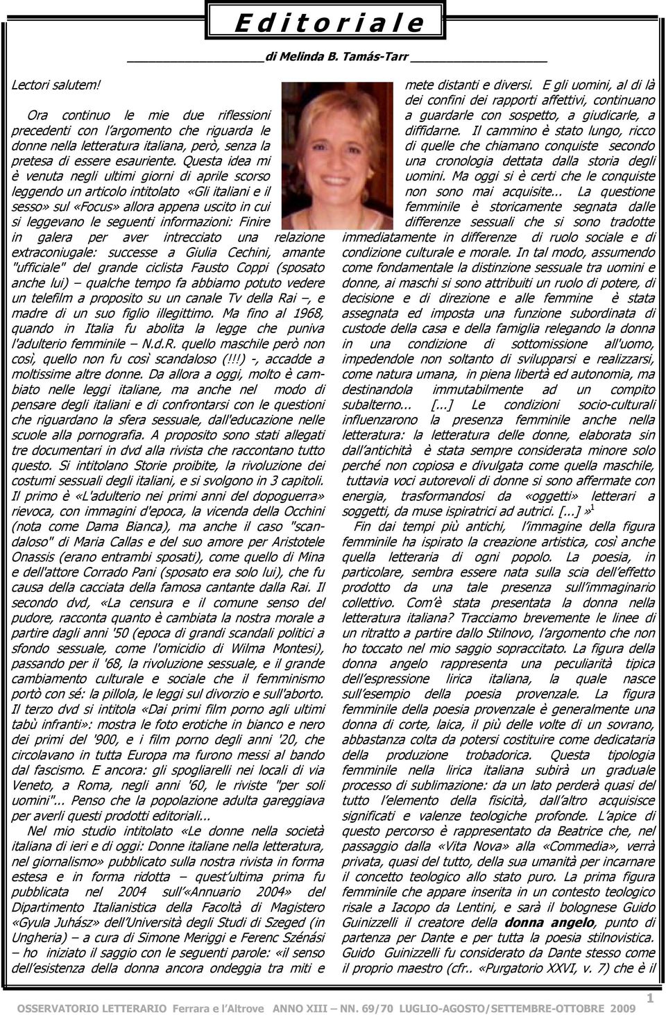 Questa idea mi è venuta negli ultimi giorni di aprile scorso leggendo un articolo intitolato «Gli italiani e il sesso» sul «Focus» allora appena uscito in cui si leggevano le seguenti informazioni: