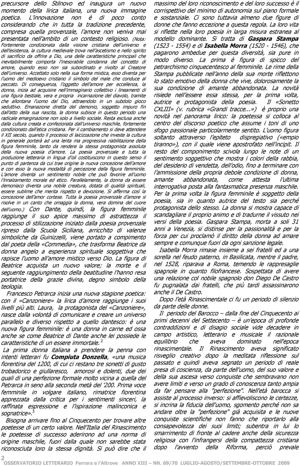 (Nota: Fortemente condizionata dalla visione cristiana dell universo e dell esistenza, la cultura medievale trova nell ascetismo e nello spirito di sacrificio da offrire a Dio, una delle