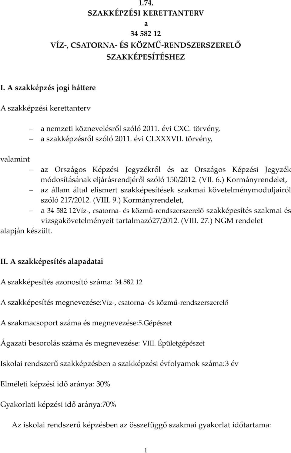 ) Kormányrendelet, az állam által elismert szakképesítések szakmai követelménymoduljairól szóló 217/2012. (VIII. 9.