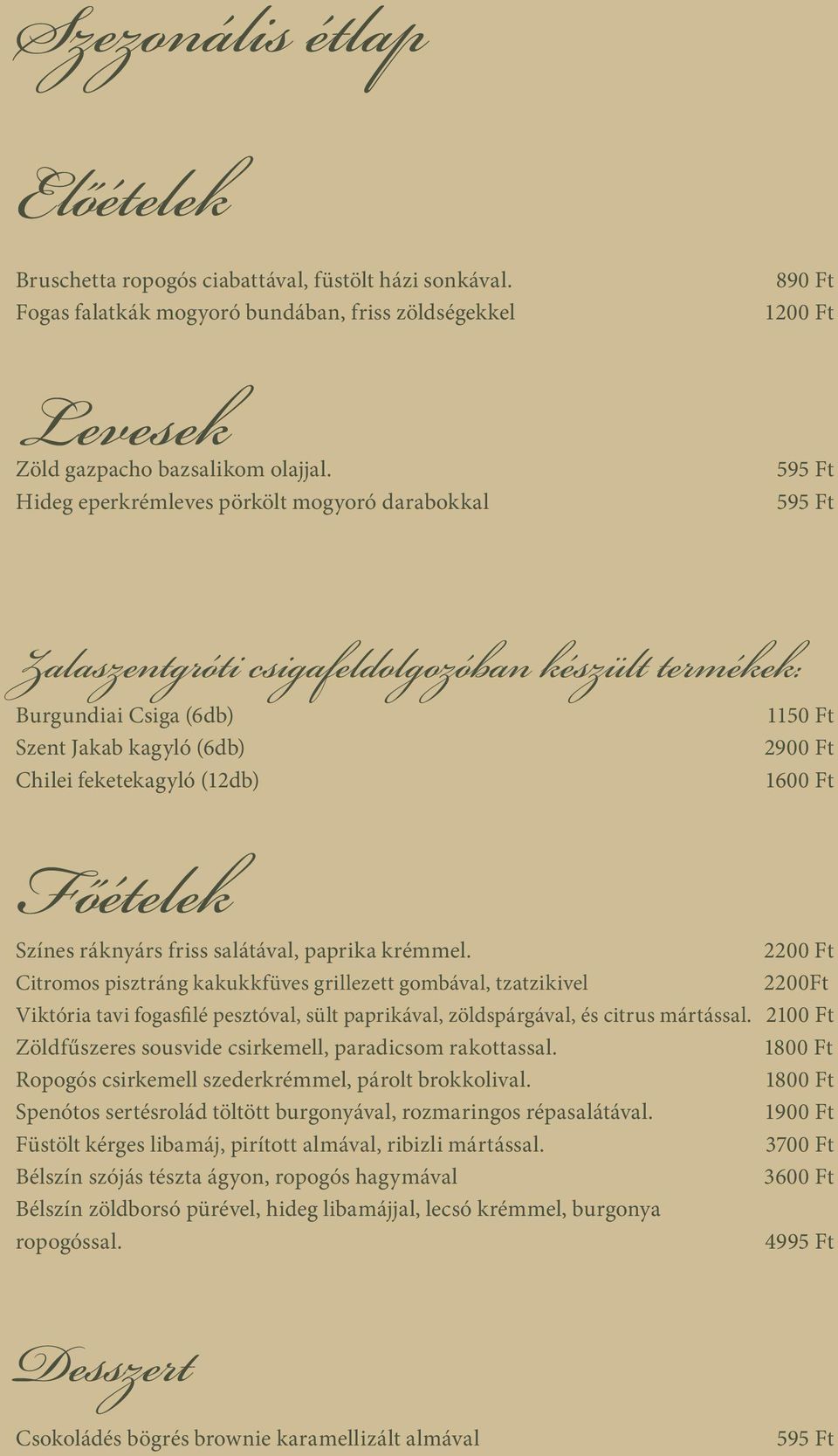 2900 Ft 1600 Ft Főételek Színes ráknyárs friss salátával, paprika krémmel.