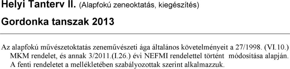 művészetoktatás zeneművészeti ága általános követelményeit a 27/1998. (VI.10.