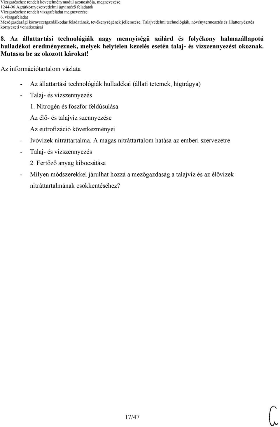 Nitrogén és foszfor feldúsulása Az élő- és talajvíz szennyezése Az eutrofizáció következményei - Ivóvizek nitráttartalma.
