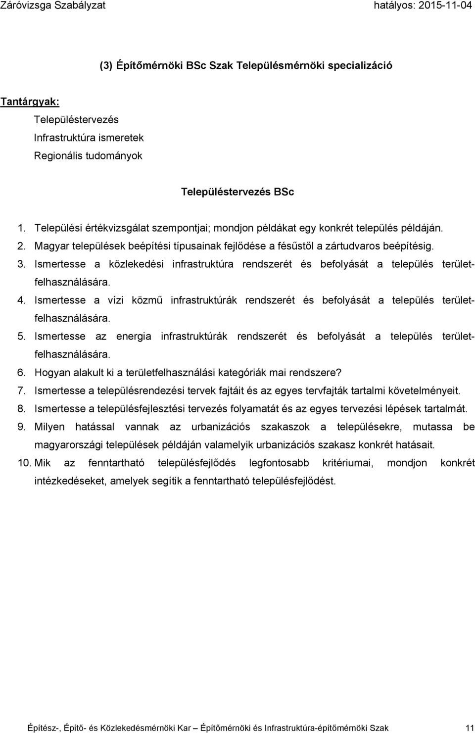 Ismertesse a közlekedési infrastruktúra rendszerét és befolyását a település területfelhasználására. 4.