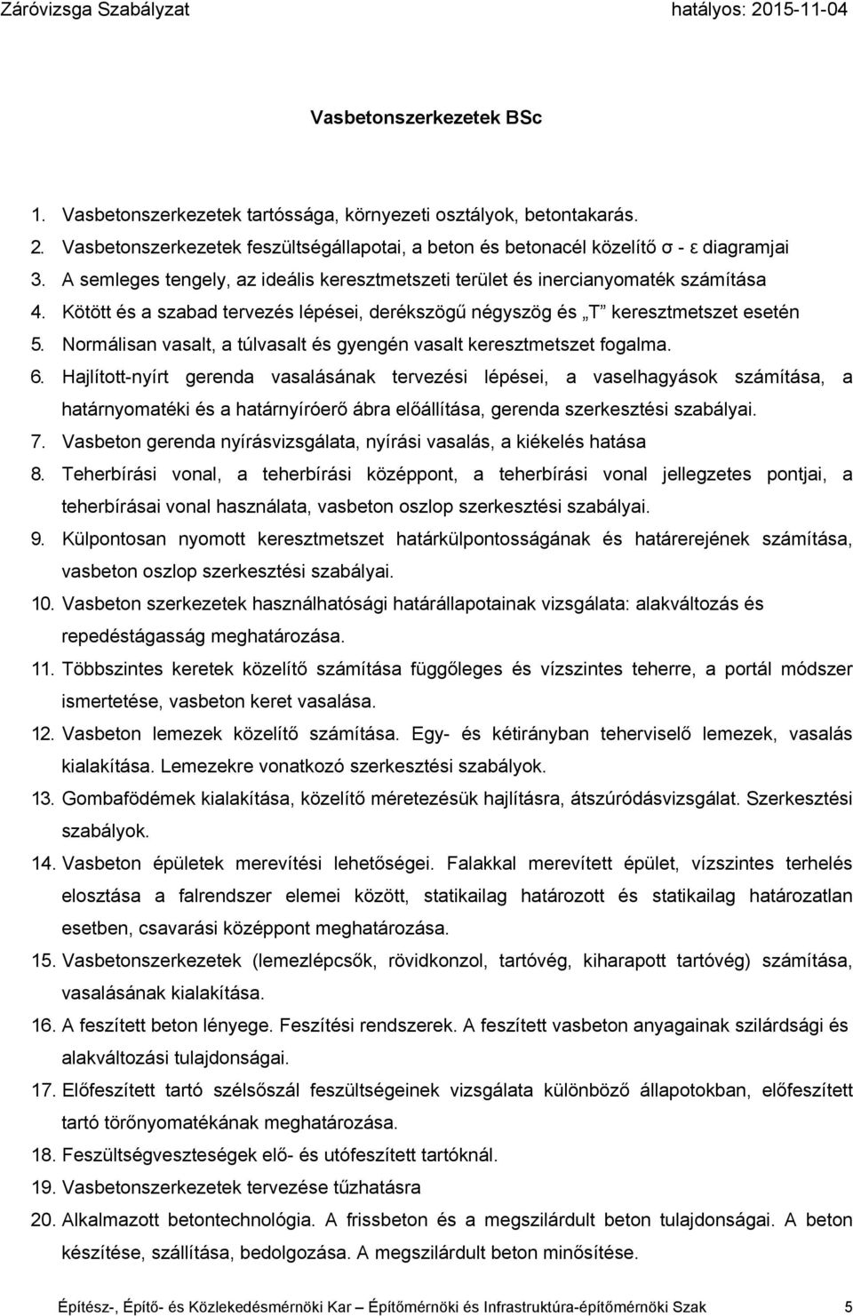 Normálisan vasalt, a túlvasalt és gyengén vasalt keresztmetszet fogalma. 6.