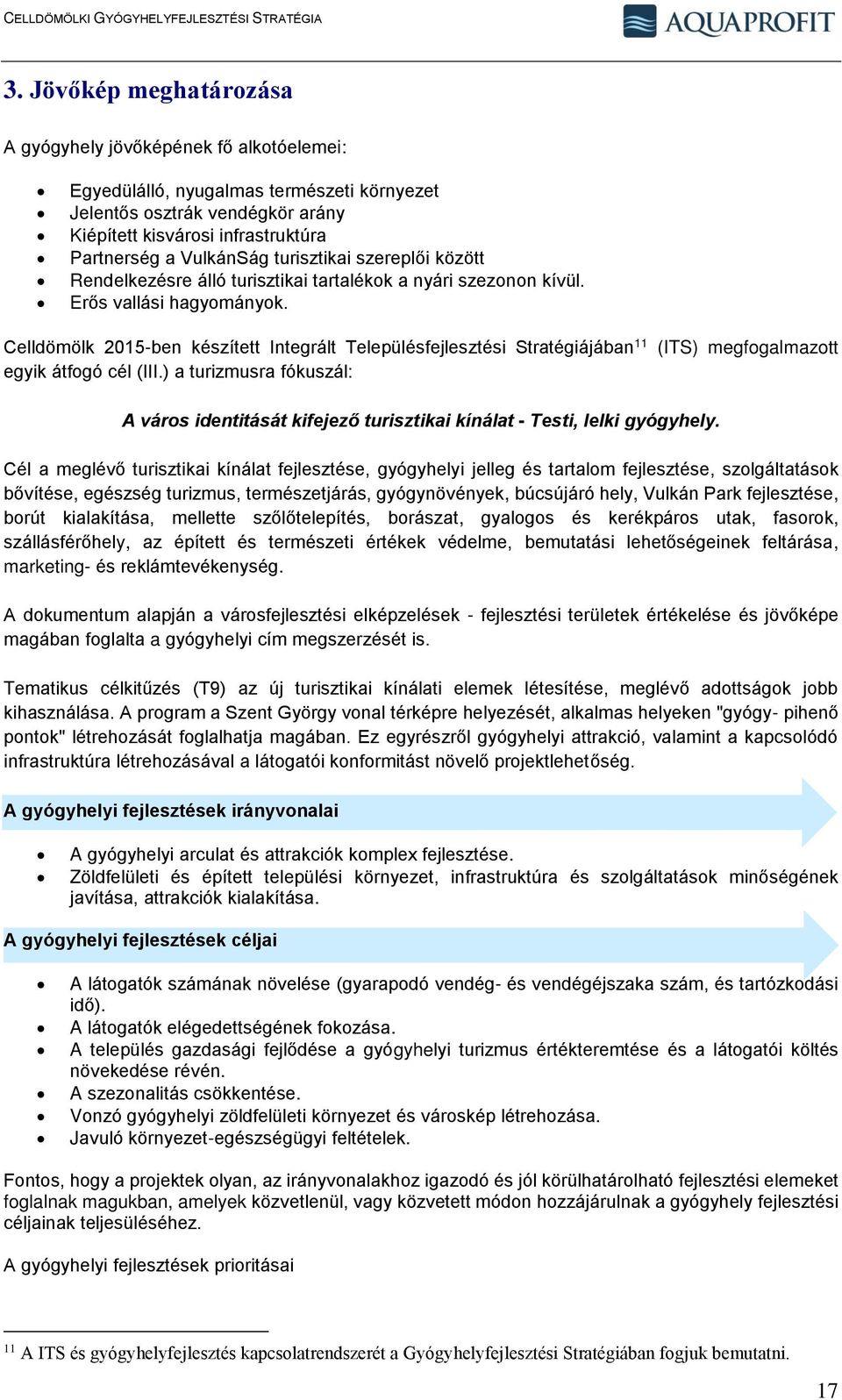 Celldömölk 2015-ben készített Integrált Településfejlesztési Stratégiájában 11 (ITS) megfogalmazott egyik átfogó cél (III.
