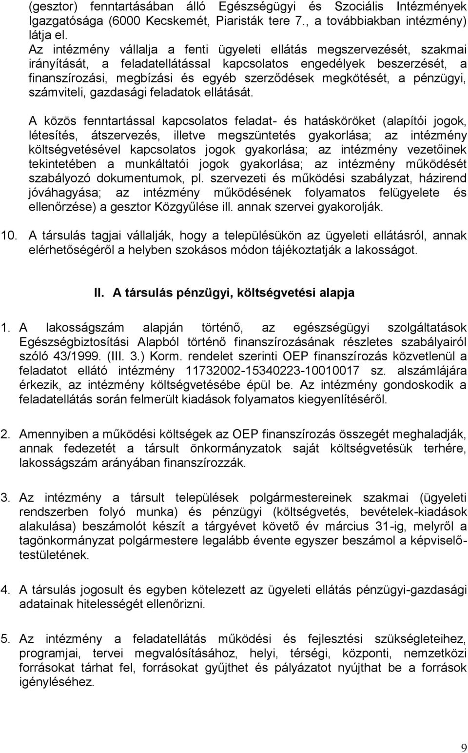 megkötését, a pénzügyi, számviteli, gazdasági feladatok ellátását.