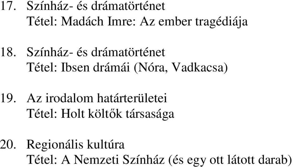 Színház- és drámatörténet Tétel: Ibsen drámái (Nóra, Vadkacsa) 19.