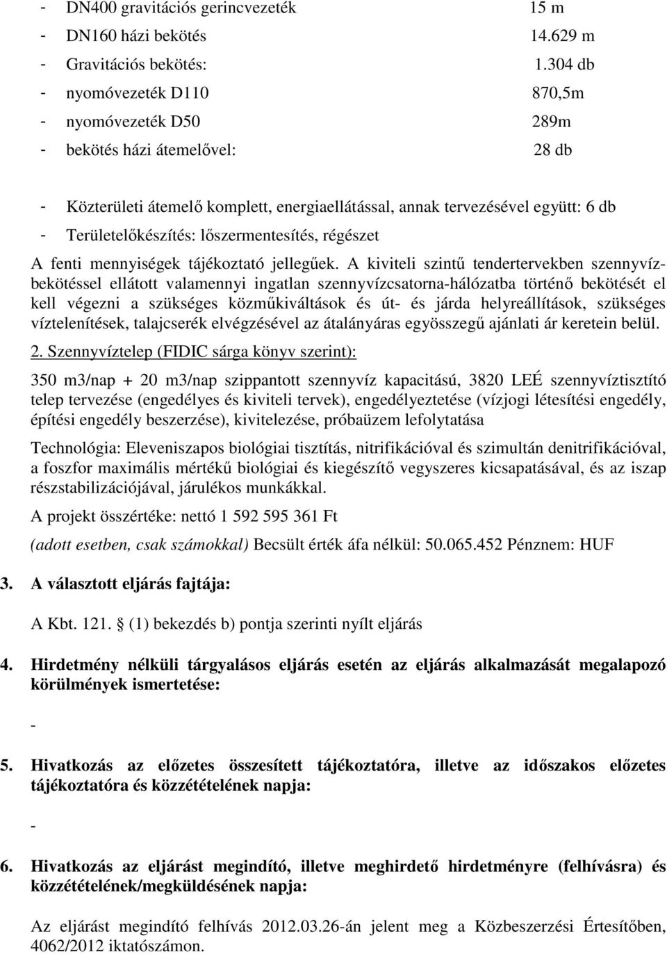 lőszermentesítés, régészet A fenti mennyiségek tájékoztató jellegűek.