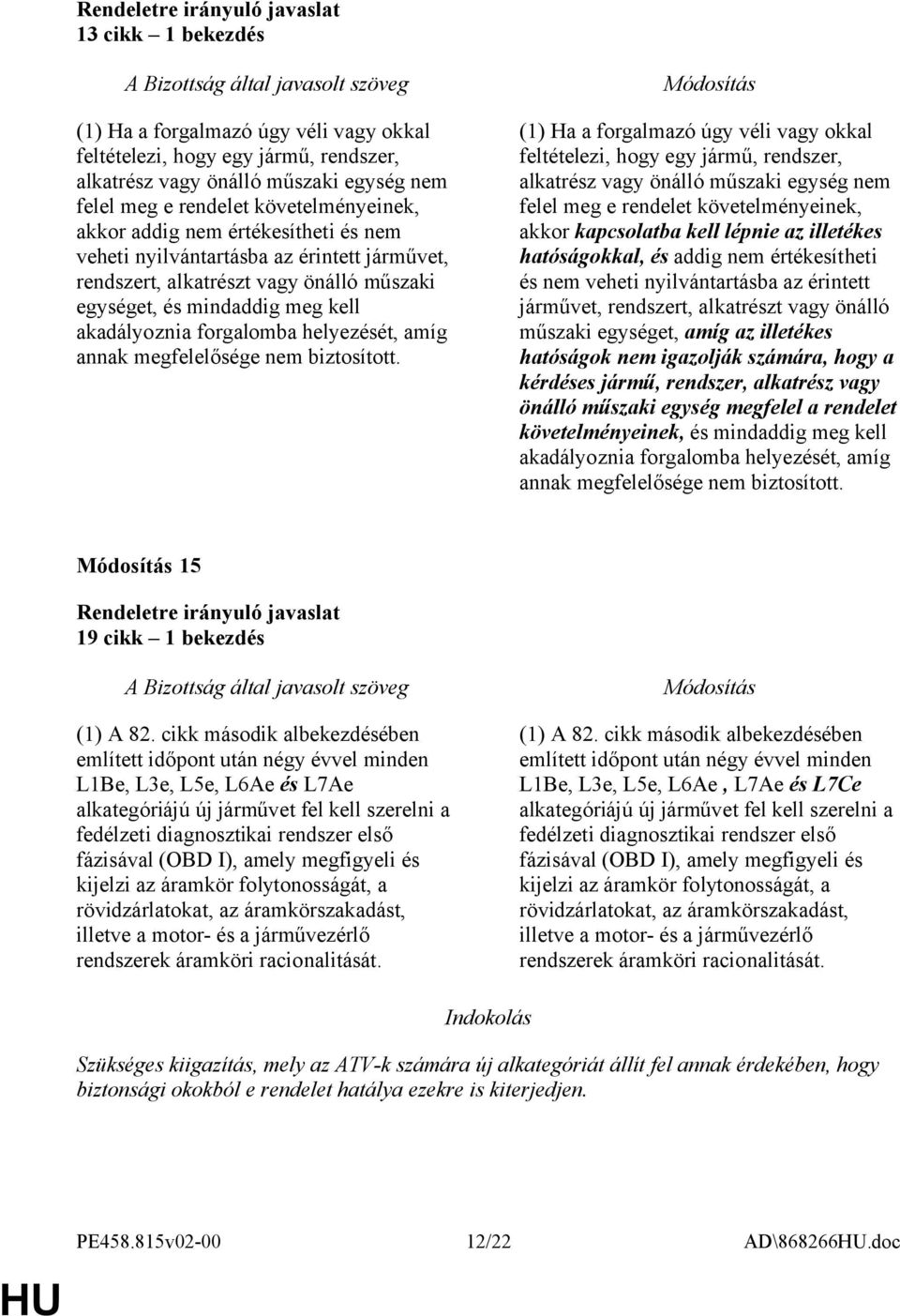 megfelelősége nem biztosított.